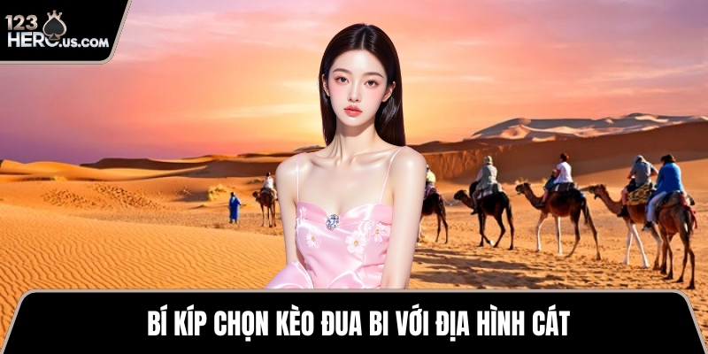 Bí kíp chọn kèo đua bi với địa hình cát