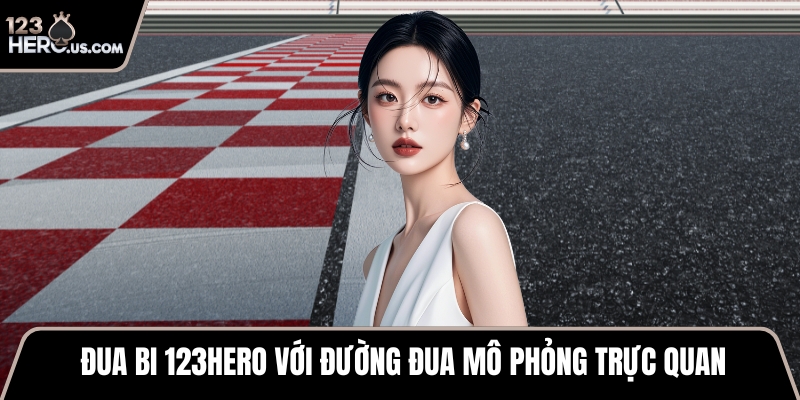 Đua bi 123HERO với đường đua mô phỏng trực quan