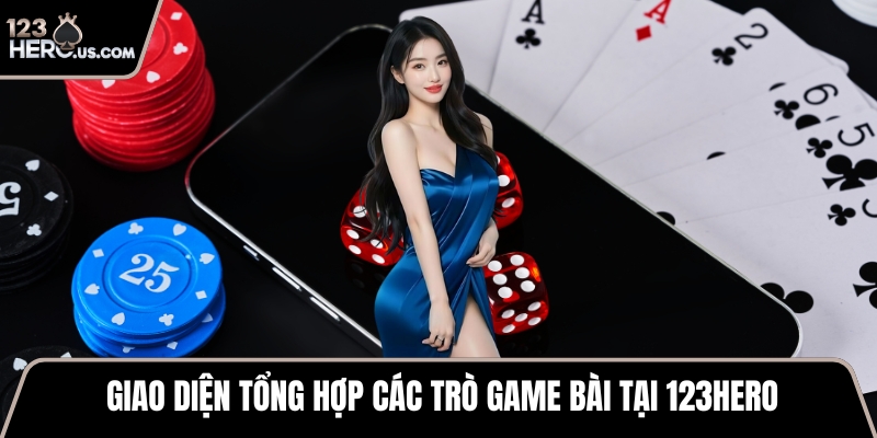 Giao diện tổng hợp các trò game bài tại 123HERO