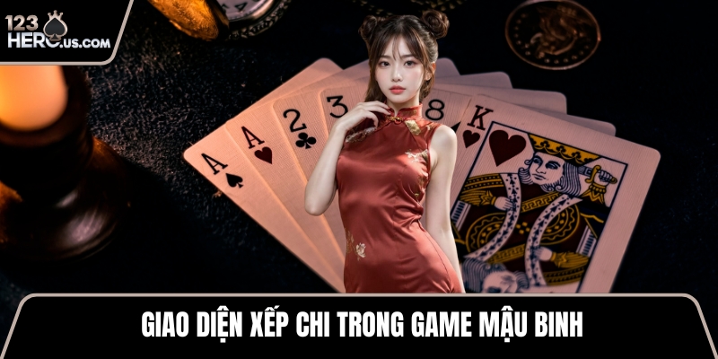 Giao diện xếp chi trong game Mậu binh