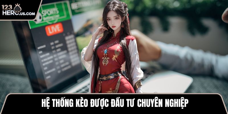 Hệ thống kèo được đầu tư chuyên nghiệp