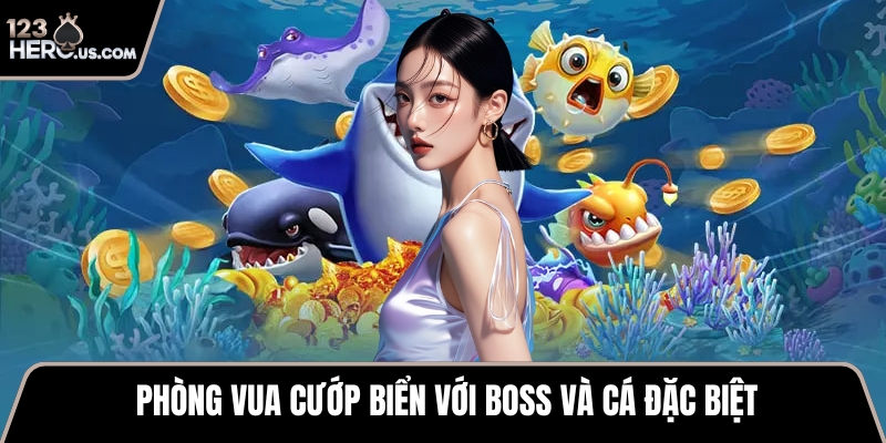 Phòng Vua cướp biển với boss và cá đặc biệt