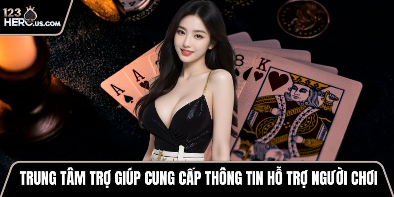 Trung tâm trợ giúp cung cấp thông tin hỗ trợ người chơi